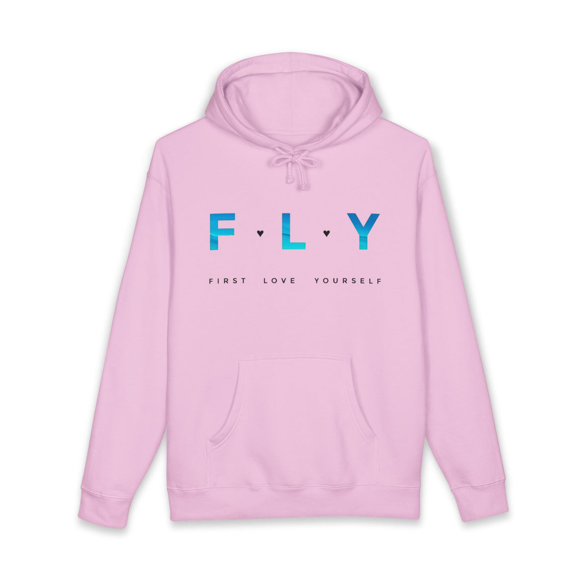 FLY "First Love Yourself" Hoodie — Inspirational Self-Love Pullover