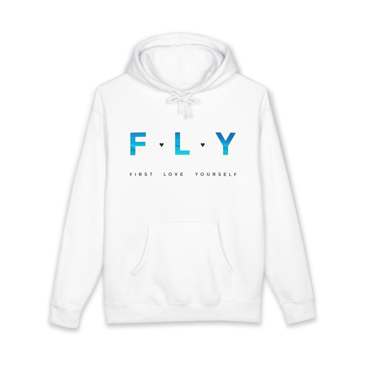 FLY "First Love Yourself" Hoodie — Inspirational Self-Love Pullover
