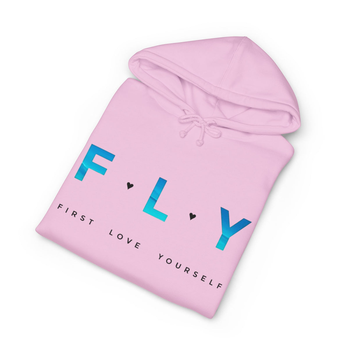 FLY "First Love Yourself" Hoodie — Inspirational Self-Love Pullover