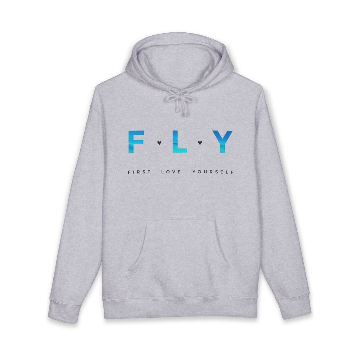 FLY "First Love Yourself" Hoodie — Inspirational Self-Love Pullover
