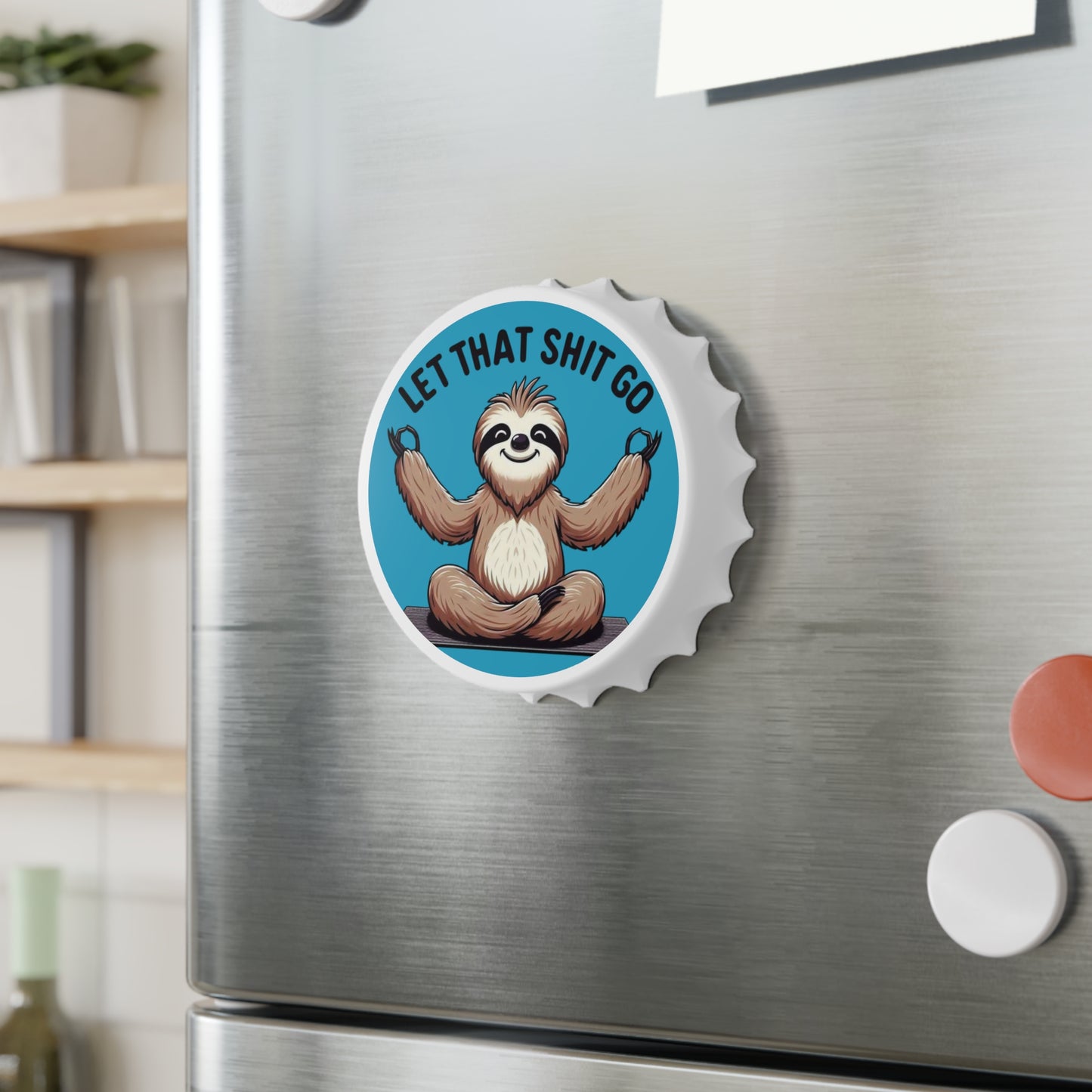 Bottle Opener Magnet - Sloth Design 'Let the Shit Go'