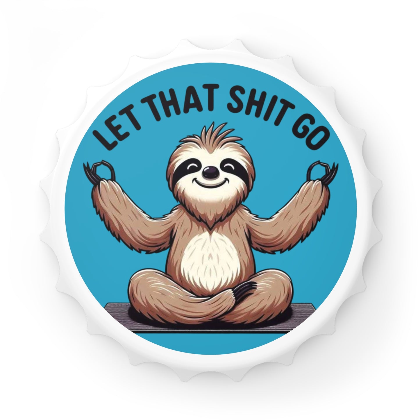 Bottle Opener Magnet - Sloth Design 'Let the Shit Go'