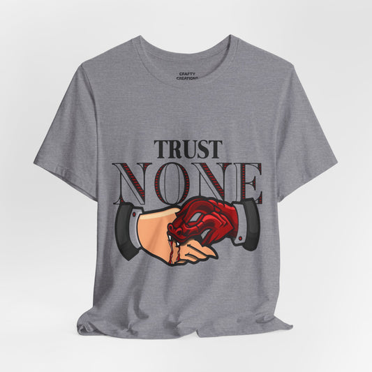 Trust None Graphic Tee- Unisex